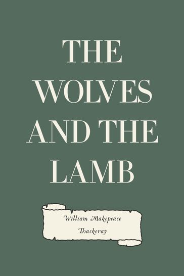 The Wolves and the Lamb - William Makepeace Thackeray