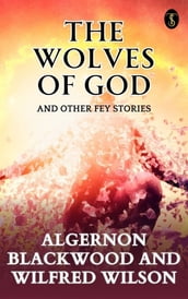 The Wolves of God, And Other Fey Stories