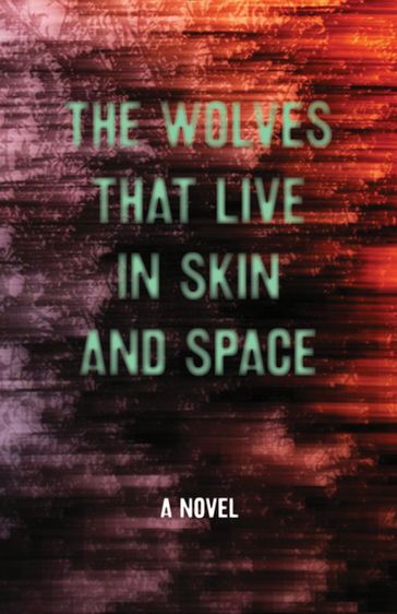 The Wolves that Live in Skin and Space - Christopher Zeischegg - Danny Wylde