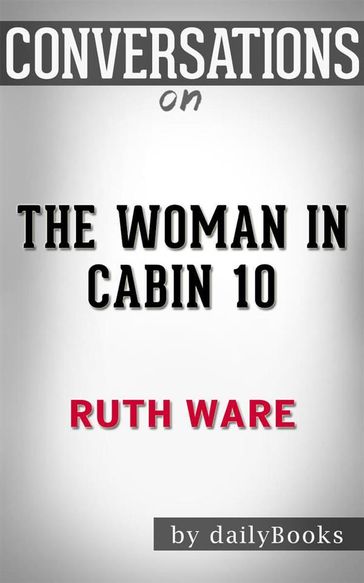 The Woman in Cabin 10: byRuth Ware   Conversation Starters - dailyBooks