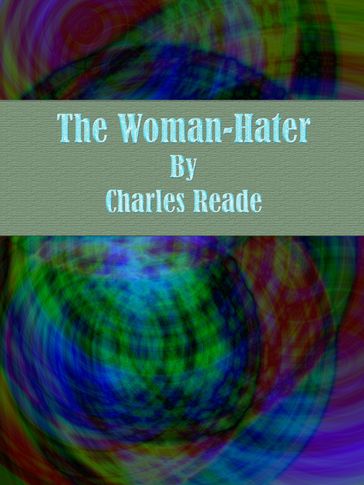The Woman-Hater - Charles Reade