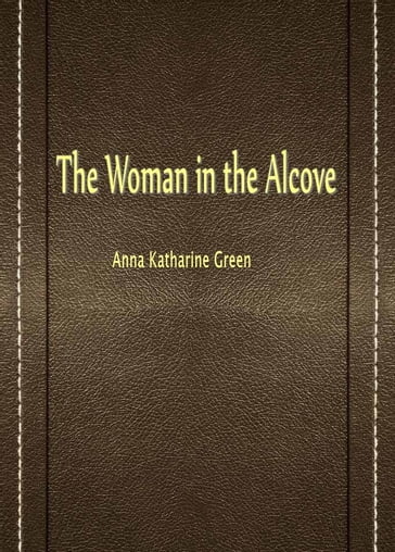 The Woman In The Alcove - Anna Katharine Green