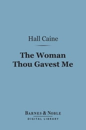 The Woman Thou Gavest Me (Barnes & Noble Digital Library)