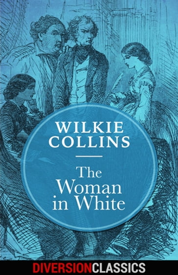 The Woman in White (Diversion Classics) - Collins Wilkie