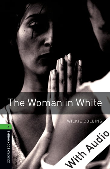 The Woman in White - With Audio Level 6 Oxford Bookworms Library - Collins Wilkie