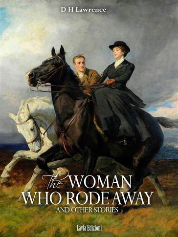The Woman Who Rode Away and other Stories - D H Lawrence