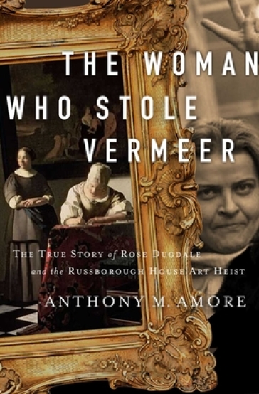 The Woman Who Stole Vermeer - Anthony M. Amore