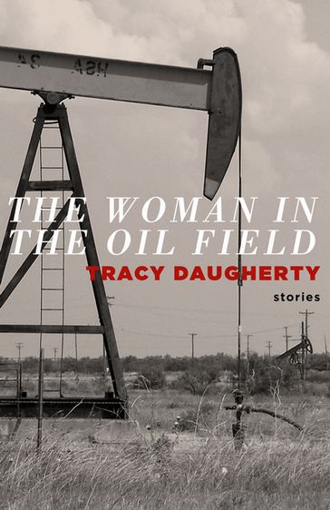 The Woman in Oil Fields - Tracy Daugherty