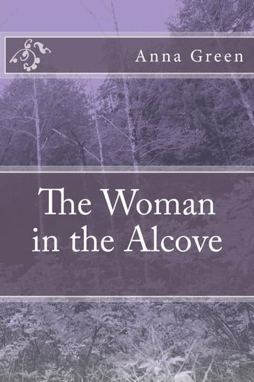 The Woman in the Alcove - Anna Cathrine Green