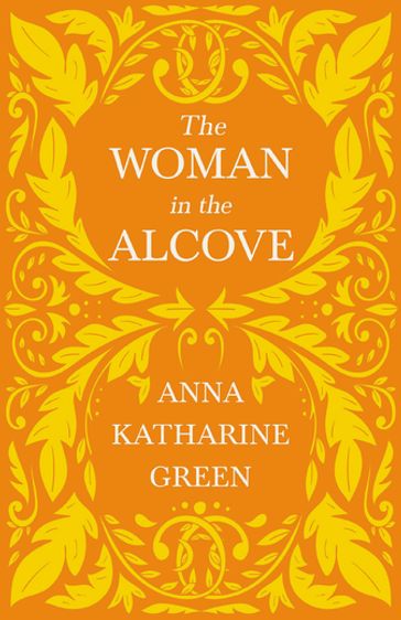 The Woman in the Alcove - Anna Katharine Green