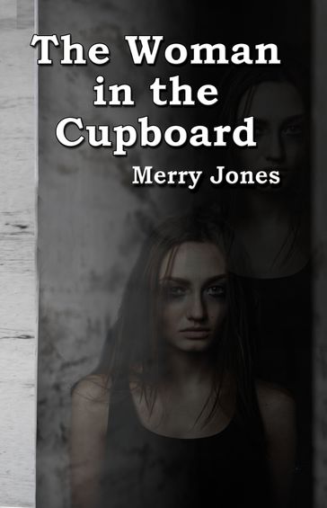 The Woman in the Cupboard - Merry Jones