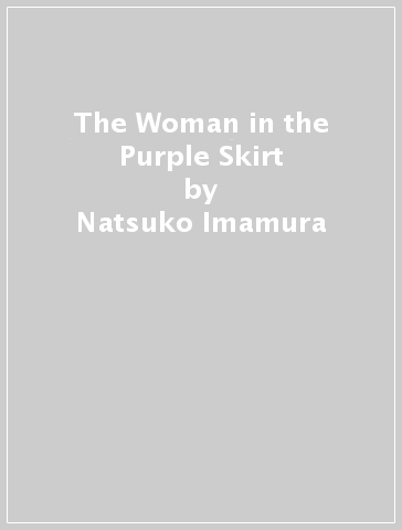 The Woman in the Purple Skirt - Natsuko Imamura