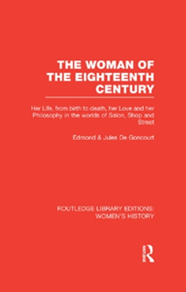 The Woman of the Eighteenth Century - Edmond de Goncourt - Jules de Goncourt
