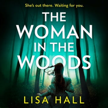 The Woman in the Woods: From the bestselling author of gripping psychological thrillers comes a haunting new book about witchcraft - Lisa Hall