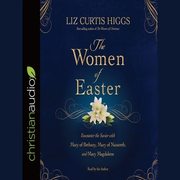 The Women of Easter - Liz Curtis Higgs