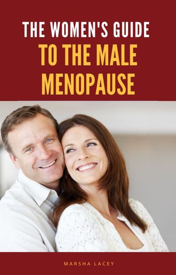 The Women's Guide To The Male Menopause - Marsha Lacey