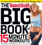The Women s Health Big Book of 15-Minute Workouts