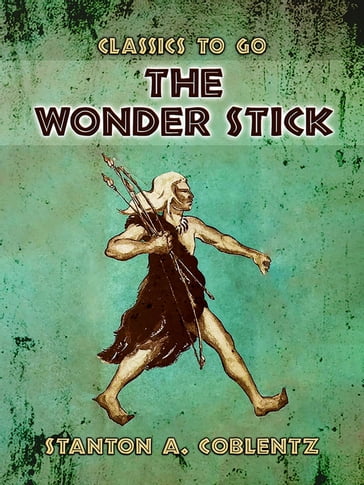 The Wonder Stick - Stanton A. Coblentz