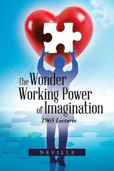 The Wonder Working Power of Imagination - Neville