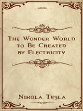 The Wonder World to Be Created by Electricity