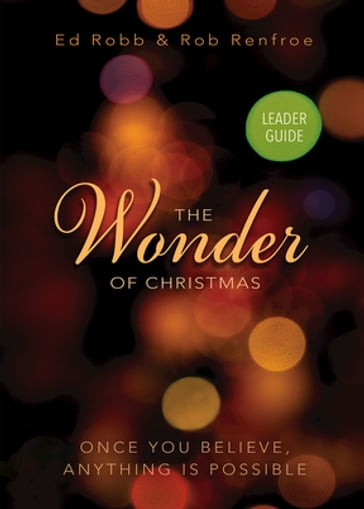 The Wonder of Christmas Leader Guide - Ed Robb - Rob Renfroe