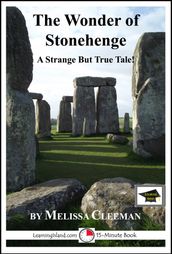 The Wonder of Stonehenge: A 15-Minute Strange But True Tale, Educational Version