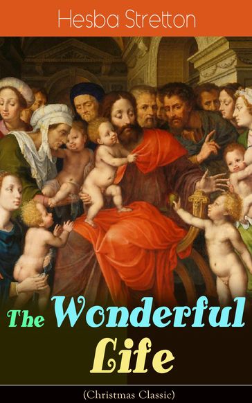 The Wonderful Life (Christmas Classic) - Hesba Stretton