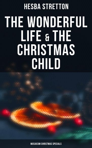 The Wonderful Life & The Christmas Child (Musaicum Christmas Specials) - Hesba Stretton