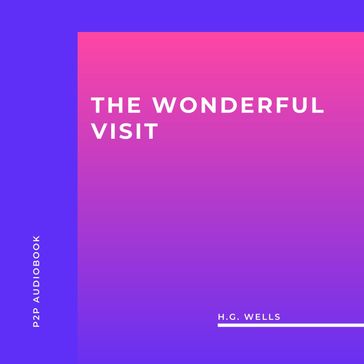 The Wonderful Visit (Unabridged) - H.G. Wells