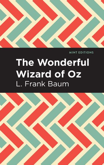 The Wonderful Wizard of Oz - Mint Editions - Lyman Frank Baum