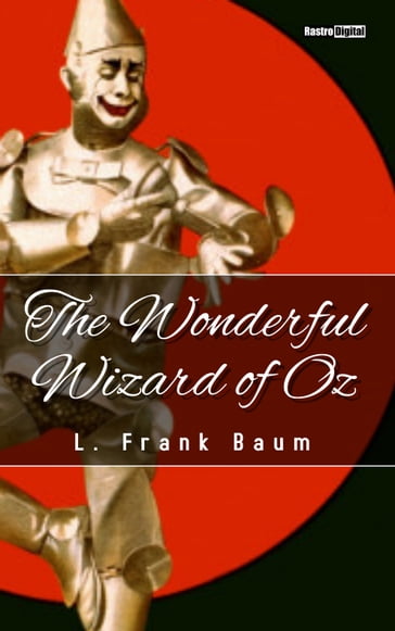 The Wonderful Wizard of Oz - Lyman Frank Baum