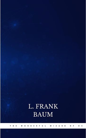 The Wonderful Wizard of Oz - Lyman Frank Baum