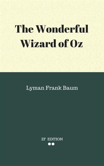 The Wonderful Wizard of Oz - Lyman Frank Baum