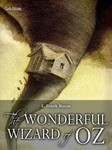 The Wonderful Wizard of Oz - Lyman Frank Baum