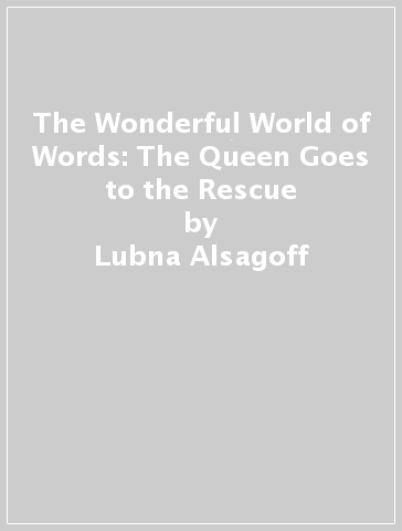 The Wonderful World of Words: The Queen Goes to the Rescue - Lubna Alsagoff