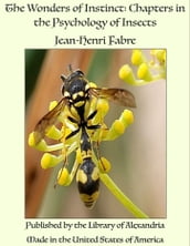 The Wonders of Instinct: Chapters in the Psychology of Insects