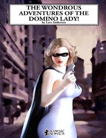 The Wondrous Adventures of the Domino Lady! - Lars Anderson