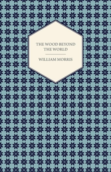 The Wood Beyond the World (1894) - William Morris
