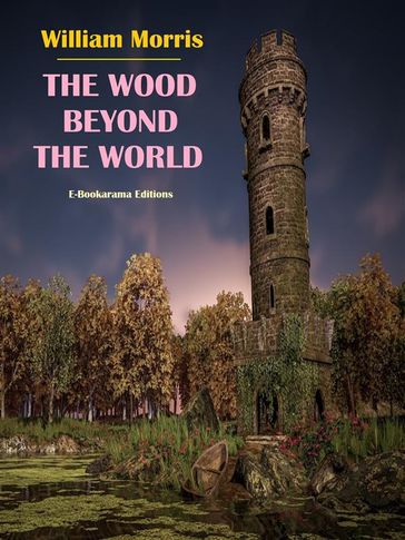 The Wood Beyond the World - William Morris