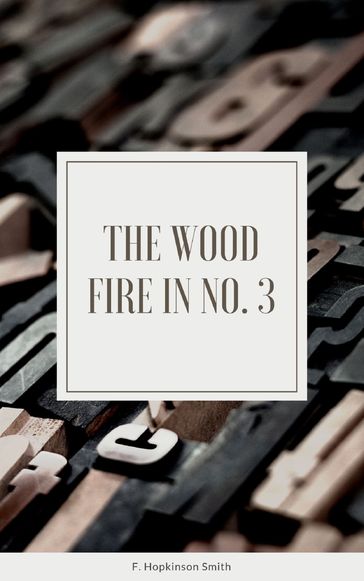 The Wood Fire in No. 3 - F. Hopkinson Smith