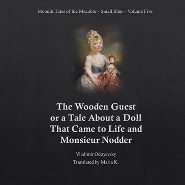 The Wooden Guest (Moonlit Tales of the Macabre - Small Bites Book 5) - Vladimir Odoyevsky