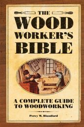 The Woodworker s Bible
