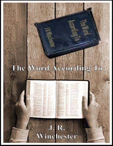 The Word According To - J.R. Winchester