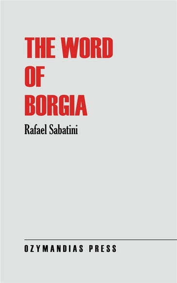 The Word of Borgia - Rafael Sabatini