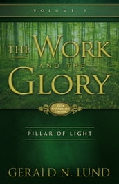The Work and the Glory: Volume 1 - Pillar of Light