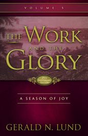 The Work and the Glory: Volume 5 - Season of Joy