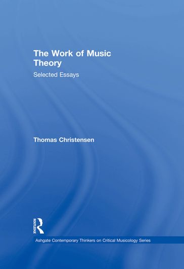 The Work of Music Theory - Thomas Christensen