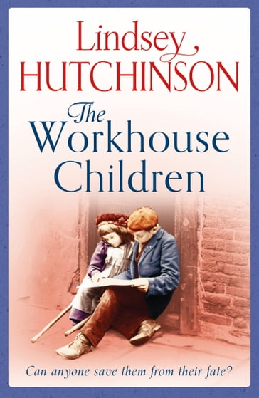 The Workhouse Children - Lindsey Hutchinson
