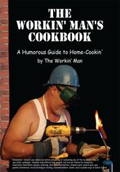 The Workin  Man s Cookbook