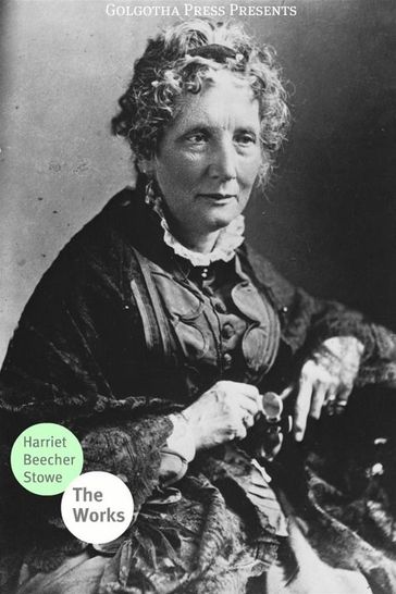 The Works Of Harriet Beecher Stowe - Harriet Beecher Stowe